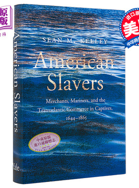 现货 美国奴隶 商人水手和俘虏中的跨大西洋贸易 1644-1865年 肖恩 凯利 American Slavers 英文原版 Sean Kelley【中商原版】