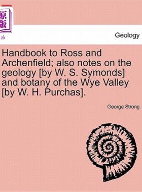 海外直订Handbook to Ross and Archenfield; Also Notes on the Geology [By W. S. Symonds] a 罗斯和阿钦菲尔德手册;关于