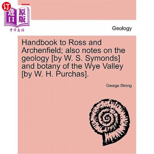 海外直订Handbook to Ross and Archenfield; Also Notes on the Geology [By W. S. Symonds] a 罗斯和阿钦菲尔德手册;关于