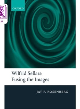 海外直订Wilfrid Sellars:  Fusing the Images 威尔弗里德·塞拉斯:融合图像