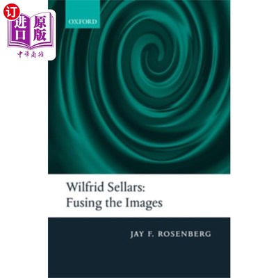 海外直订Wilfrid Sellars:  Fusing the Images 威尔弗里德·塞拉斯:融合图像