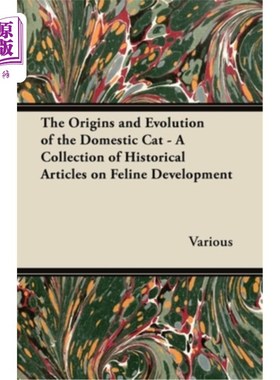 海外直订The Origins and Evolution of the Domestic Cat - A Collection of Historical Artic 家猫的起源和进化——关于猫