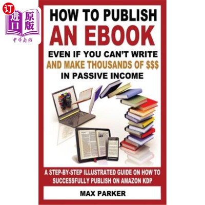 海外直订How to Publish an eBook Even If You Can't Write: And Make Thousands of Dollars i 如何出版一本电子书，即使你