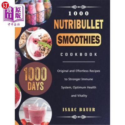 海外直订1000 Nutribullet Smoothies Cookbook: 1000 Days Original and Effortless Recipes t 1000纽特利特冰沙