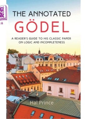 海外直订The Annotated G?del: A Reader's Guide to his Classic Paper on Logic and Incomple 注释G?del:他关