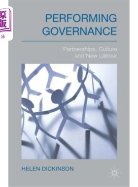 海外直订Performing Governance: Partnerships, Culture and New Labour 执行治理：伙伴关系、文化和新劳工