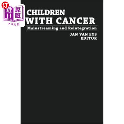 海外直订医药图书Children with Cancer: Mainstreaming and Reintegration 癌症儿童：主流化和重返社会