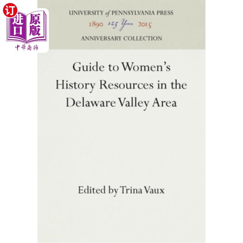 海外直订Guide to Women's History Resources in the Delaware Valley Area 特拉华河谷地区妇女历史资源指南