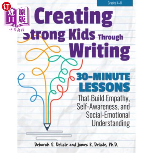 海外直订Creating Strong Kids Through Writing: 30-Minute Lessons That Build Empathy, Self 通过写作培养强壮的孩子：30