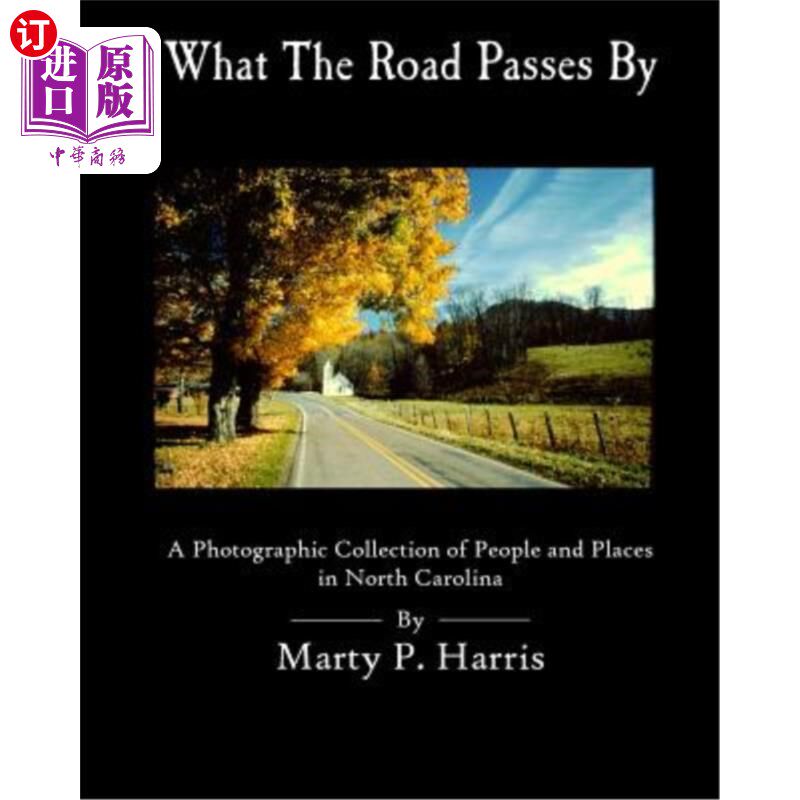 海外直订What The Road Passes By: A Photgraphic Collection of People and Places in NC 路经过什么:北卡罗莱纳人与地的