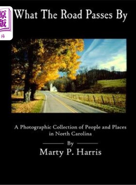 海外直订What The Road Passes By: A Photgraphic Collection of People and Places in NC 路经过什么:北卡罗莱纳人与地的