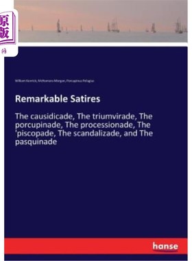 海外直订Remarkable Satires: The causidicade, The triumvirade, The porcupinade, The proce 出色的讽刺作品