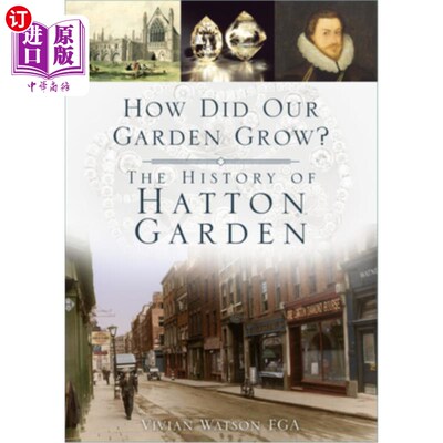 海外直订How Did Our Garden Grow?: The History of Hatton Garden 我们的花园是如何生长的?哈顿花园的历史