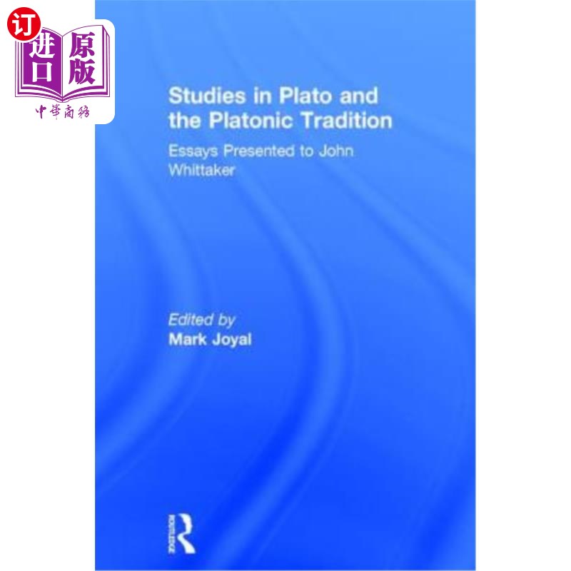 海外直订Studies in Plato and the Platonic Tradition: Essays Presented to John Whittaker 柏拉图和柏拉图传统的研究:论