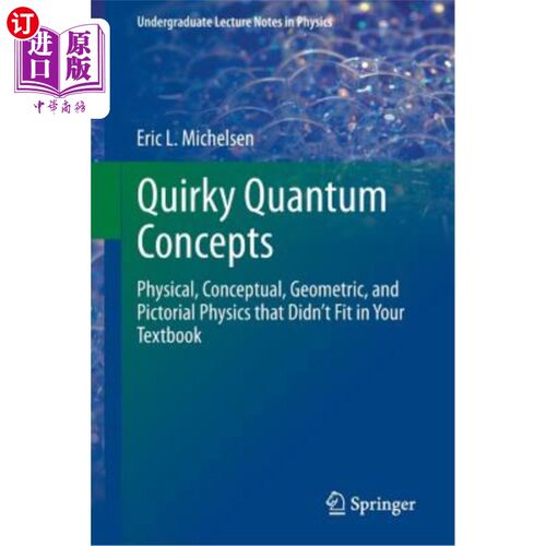 海外直订Quirky Quantum Concepts: Physical, Conceptual, Geometric, and Pictorial Physics  奇怪的量子概念：物理、概念