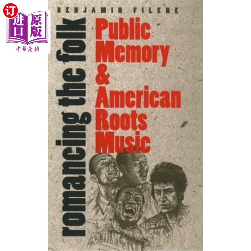 海外直订Romancing the Folk: Public Memory and American Roots Music 浪漫民谣:公共记忆与美国根源音乐