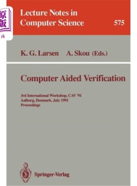 海外直订Computer Aided Verification: 3rd International Workshop, Cav '91, Aalborg, Denma 计算机辅助验证：第三届国际