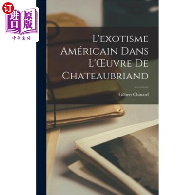 海外直订L'exotisme Américain Dans L'OEuvre de Chateaubriand 异国情调的美国丹 夏多布里昂的OEuvre