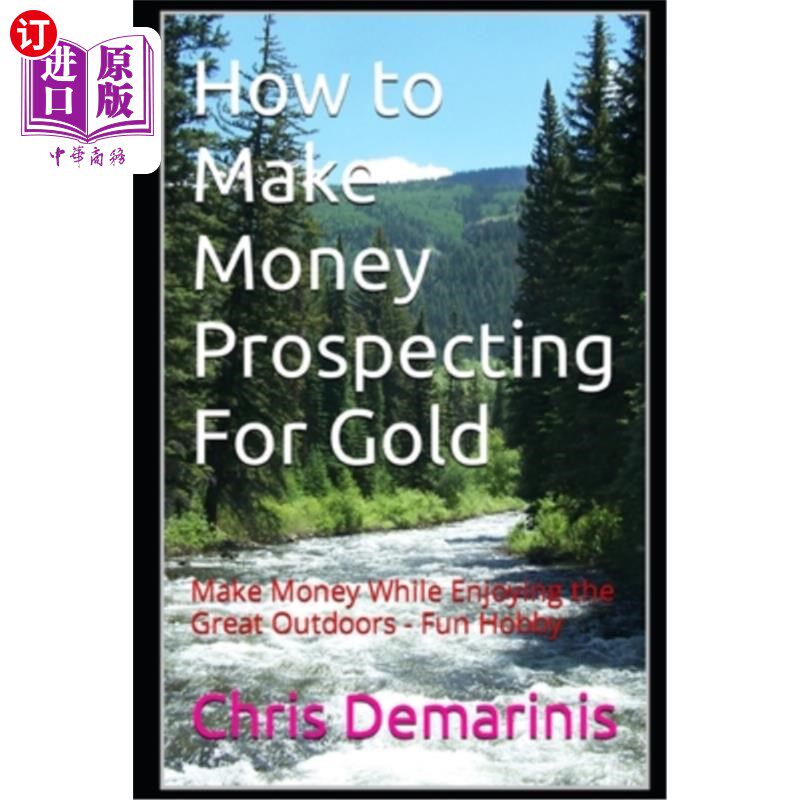 海外直订How to Make Money Prospecting For Gold: Make Money While Enjoying the Great Outd 如何赚钱淘金：在享受户外乐