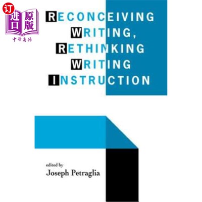 海外直订Reconceiving Writing, Rethinking Writing Instruction 重新思考写作，重新思考写作指导