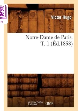 海外直订法语 Notre-Dame de Paris. T. 1 (éd.1858) 巴黎圣母院。T. 1(编辑1858)