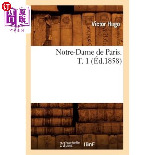 海外直订法语 Notre-Dame de Paris. T. 1 (éd.1858) 巴黎圣母院。T. 1(编辑1858)