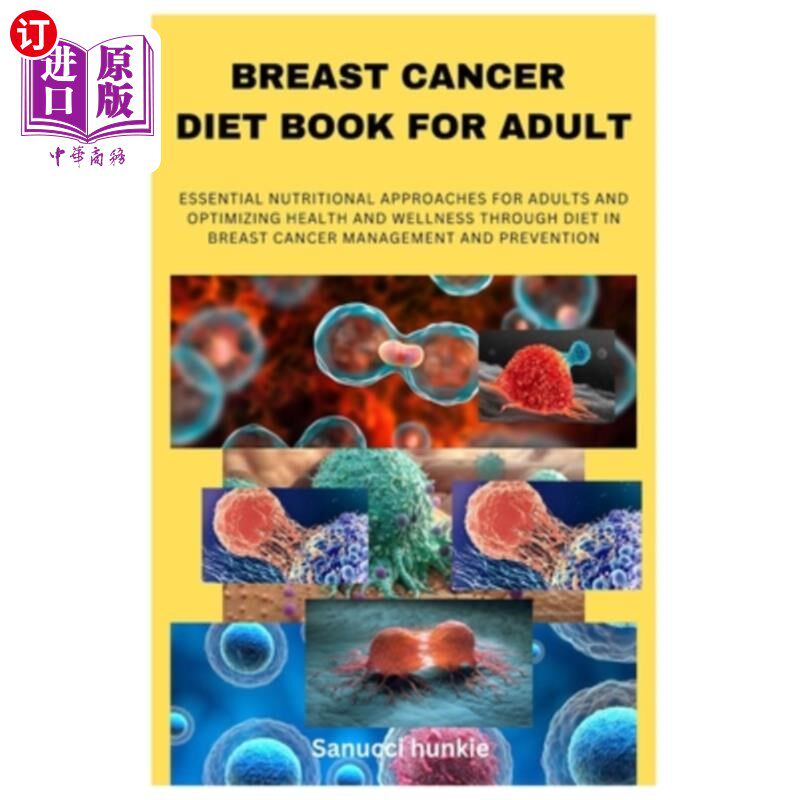 海外直订医药图书Breast Cancer Diet Book for Adult: Essential Nutritional Approaches for Adults a 乳腺癌饮食书为成人