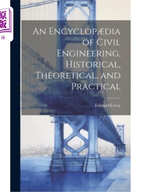 海外直订An Encyclop?dia of Civil Engineering, Historical, Theoretical, and Practical 一个Encyclop吗?土木工程，历史