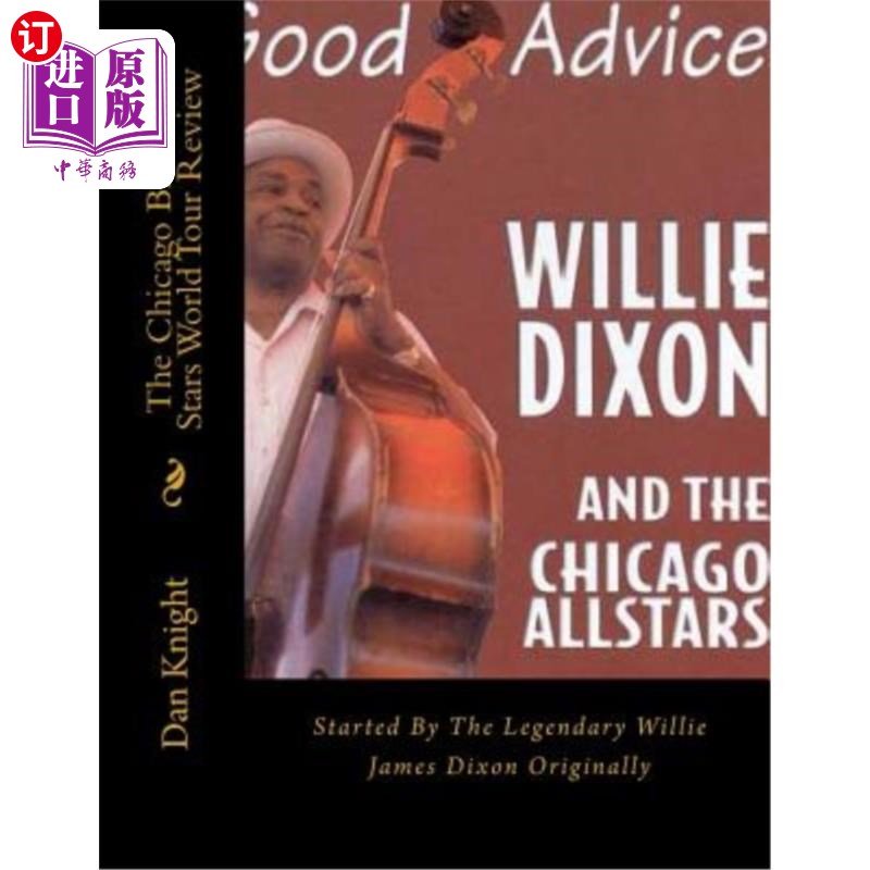 海外直订The Chicago Blues All Stars From Willie Dixons Nephew Author Dan Edward Knight:  芝加哥蓝调全明星从威利迪克