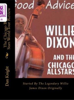 海外直订The Chicago Blues All Stars From Willie Dixons Nephew Author Dan Edward Knight:  芝加哥蓝调全明星从威利迪克