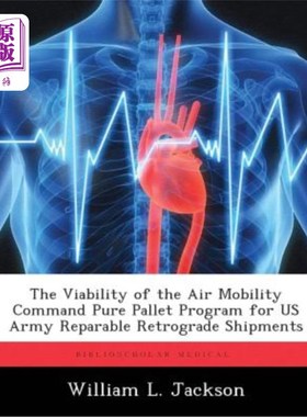 海外直订医药图书The Viability of the Air Mobility Command Pure Pallet Program for US Army Repara 美国陆军可修复逆行