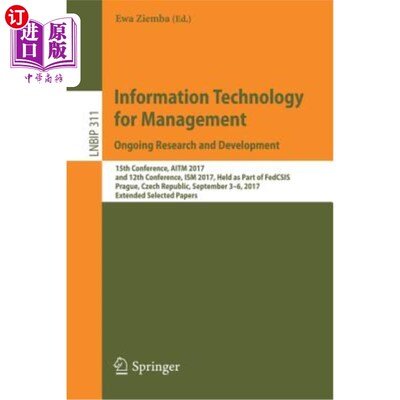 海外直订Information Technology for Management. Ongoing Research and Development: 15th Co 管理信息技术。正在进行的研