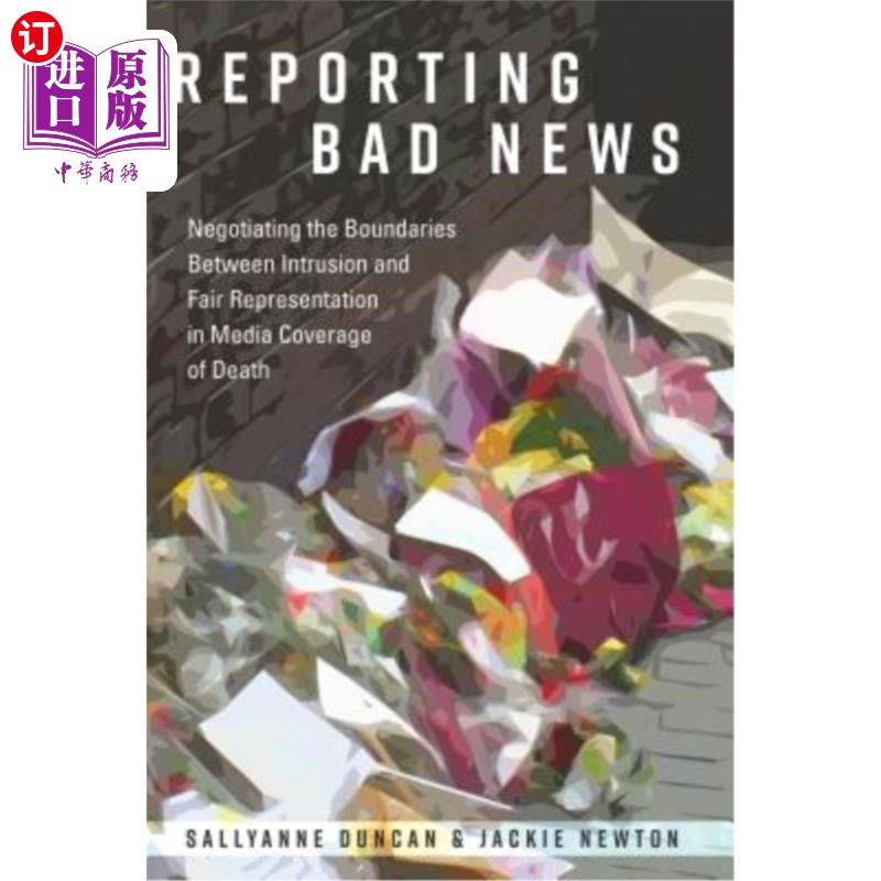 海外直订Reporting Bad News: Negotiating the Boundaries Between Intrusion and Fair Repres