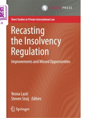 海外直订Recasting the Insolvency Regulation: Improvements and Missed Opportunities 重铸破产条例:改进和错失的机会