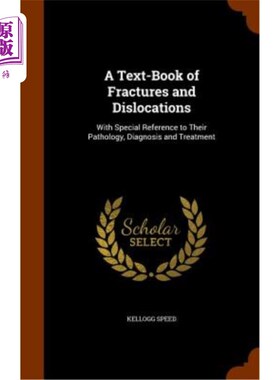 海外直订医药图书A Text-Book of Fractures and Dislocations: With Special Reference to Their Patho 一本关于骨折和脱位