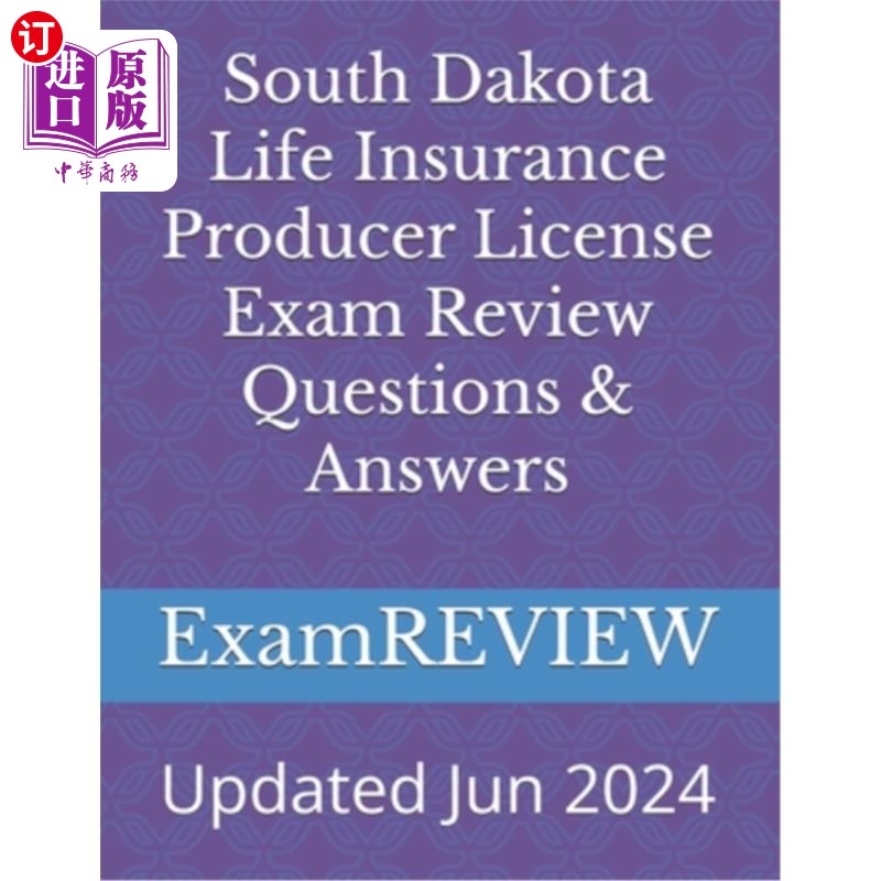 海外直订South Dakota Life Insurance Producer License Exam Review Questions & Answers 南达科他州人寿保险生产商执照考