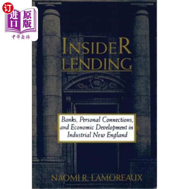 海外直订Insider Lending: Banks, Personal Connections, and Economic Development in Indust 内部借贷：新英格兰工业区的