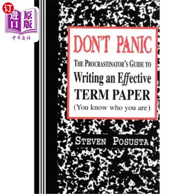 海外直订Don't Panic: The Procrastinator's Guide to Writing an Effective Term Paper 不要惊慌：拖延者撰写有效学期论文