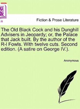 海外直订The Old Black Cock and His Dunghill Advisers in Jeopardy; Or, the Palace That Ja 老黑公鸡和他的粪堆顾问处境