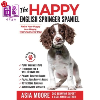 海外直订医药图书The Happy English Springer Spaniel: Raise your Puppy to a Happy, Well-Mannered D 快乐的英国斯普林格