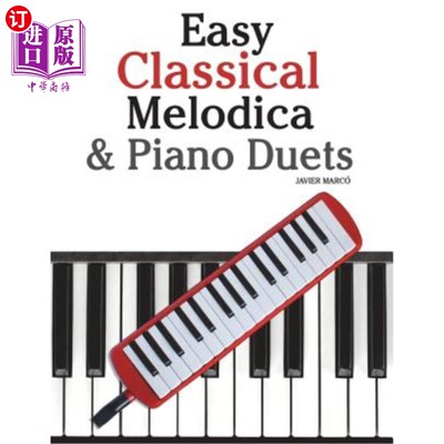 海外直订Easy Classical Melodica & Piano Duets: Featuring Music of Mozart, Wagner, Straus 简单的古典旋律和钢琴二重奏