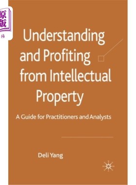 海外直订Understanding and Profiting from Intellectual Property: A Guide for Practitioner 了解知识产权并从中获利：从