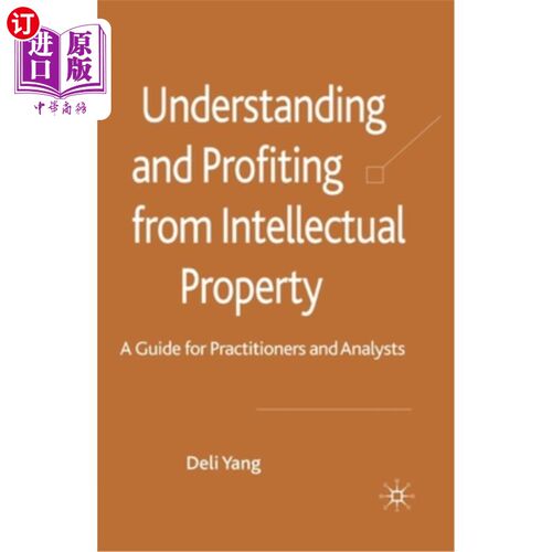 海外直订Understanding and Profiting from Intellectual Property: A Guide for Practitioner 了解知识产权并从中获利：从