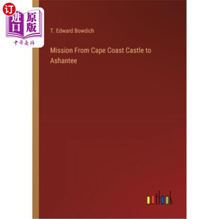 海外直订Mission From Cape Coast Castle to Ashantee 从海岸角城堡到阿珊提的任务