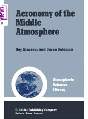 海外直订Aeronomy of the Middle Atmosphere: Chemistry and Physics of the Stratosphere and 中层大气的空气动力学：平流