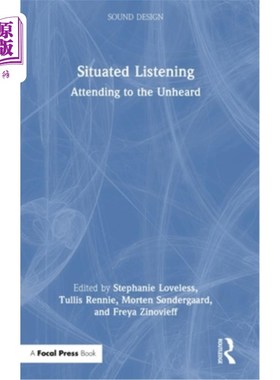 海外直订Situated Listening: Attending to the Unheard 定位倾听：关注未听到的