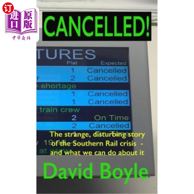 海外直订Cancelled!: The strange, disturbing story of the Southern Rail crisis and what t 取消！：关于南部铁路危机的