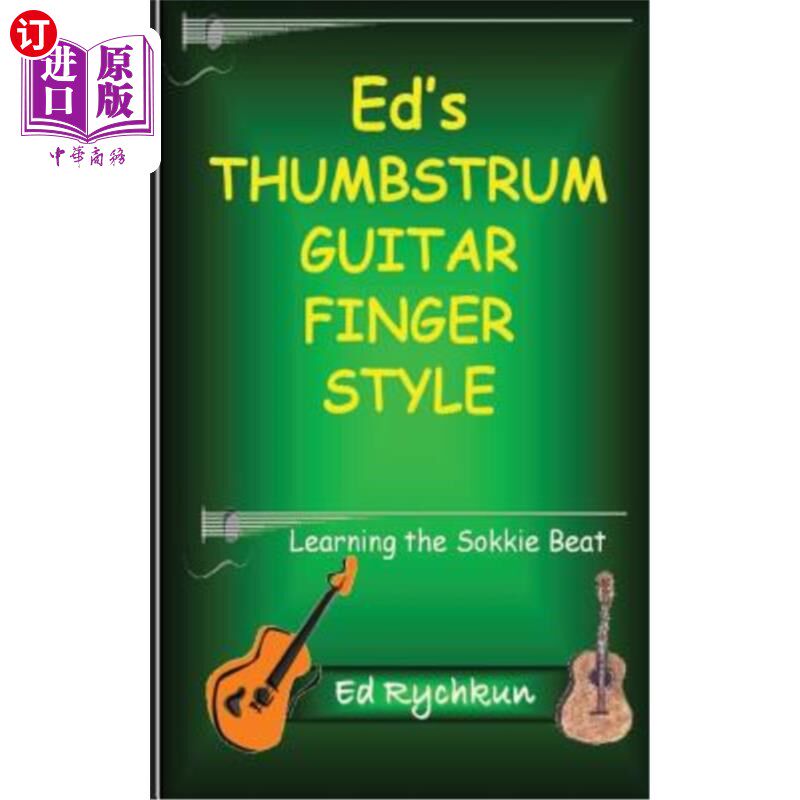 海外直订Ed's Thumb Strum Guitar Finger Style: Learning The Sokkie Beat Ed的拇指弹奏吉他手指风格:学习Sokkie节拍