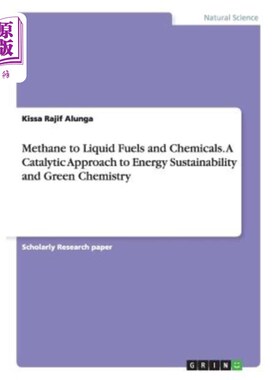 海外直订Methane to Liquid Fuels and Chemicals. A Catalytic Approach to Energy Sustainabi 甲烷转化为液体燃料和化学品