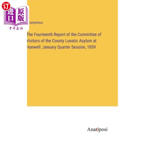海外直订The Fourteenth Report of the Committee of Visitors of the County Lunatic Asylum  汉维尔郡疯人院访客委员会第